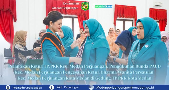 PELANTIKAN KETUA TP PKK KECAMATAN MEDAN PERJUANGAN, PENGUKUHAN BUNDA PAUD DAN PENGESAHAN KETUA DHARMA WANITA PERSATUAN KECAMATAN MEDAN PERJUANGAN